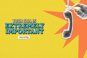 Your Call Is Extremely Important: The Rules